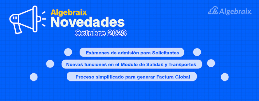 Examenes de admisión para solicitanes, nuevas funcionalidades en salidas y transportes, proceso simplificado para generar factura global